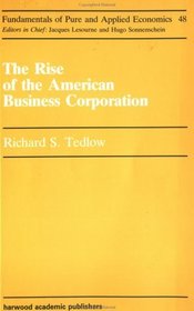 Rise of an American Business Corporation (Fundamentals of Pure and Applied Economics Series)