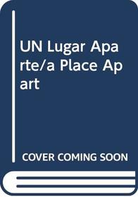 UN Lugar Aparte/a Place Apart (Spanish Edition)