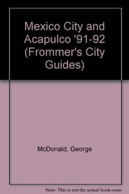 Mexico City and Acapulco '91-92 (Frommer's City Guides)
