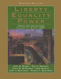 Liberty Equality Power: A History of the American People : Since 1863 (Liberty, Equality, Power)
