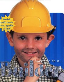 I Want To Be A...: Builder (I Want to Be A...)