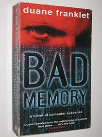 BAD MEMORY: A NOVEL OF COMPUTER SUSPENSE