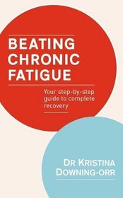 Beating Chronic Fatigue: Your Step-by-step Guide to Complete Recovery