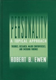 Personality: A Topical Approach: Theories, Research, Major Controversies, and Emerging Findings