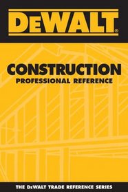 DEWALT  Construction Professional Reference (Dewalt Trade Reference Series)