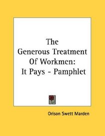 The Generous Treatment Of Workmen: It Pays - Pamphlet