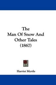 The Man Of Snow And Other Tales (1867)
