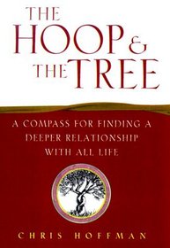 The Hoop and the Tree: A Compass for Finding a Deeper Relationship with All Life