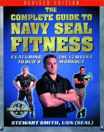 The Complete Guide to Navy SEAL Fitness, Revised Edition