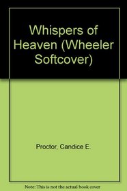 Whispers of Heaven (Wheeler Large Print Book Series)