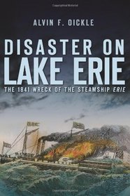 Disaster on Lake Erie: The 1841 Wreck of the Steamship Erie (NY)