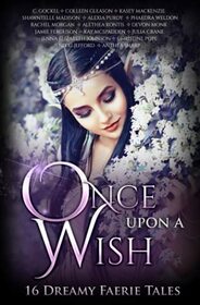 Once Upon A Wish: 16 Dreamy Faerie Tales (Once Upon Series)