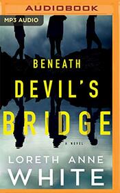 Beneath Devil's Bridge: A Novel