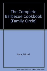 The Complete Barbecue Cookbook (Family Circle)