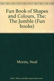 Fun Book of Shapes and Colours: The Jumble