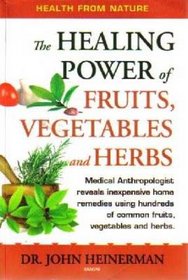 The Healing Power of Fruits, Vegetables and Herbs