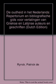 De oudheid in het Nederlands: Repertorium en bibliografische gids voor vertalingen van Griekse en Latijnse auteurs en geschriften (Dutch Edition)
