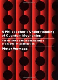 A Philosopher's Understanding of Quantum Mechanics : Possibilities and Impossibilities of a Model Interpretation