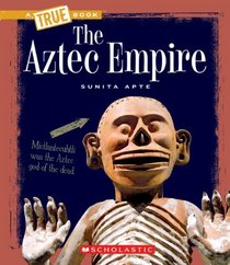 The Aztec Empire (True Books)
