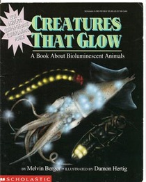 Creatures That Glow: A Book About Bioluminescent Animals