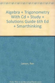 Algebra And Trigonometry With Cd Plus Study And Solutions Guide 6th Edition Plus Smarthinking