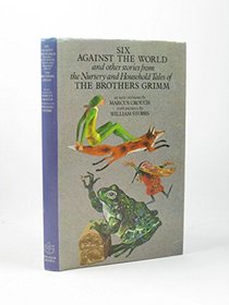 Six Against the World and Other Stories from the Nursery and Household Tales of the Brothers Grimm