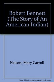 Robert Bennett (The Story of An American Indian)