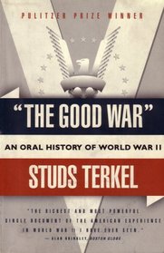 The Good War: An Oral History of World War II: Pulitzer Prize Winner (1990 Printing, HIST121004)