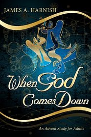 When God Comes Down: An Advent Study for Adults