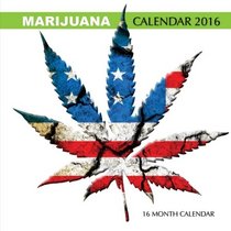 Marijuana Calendar 2016: 16 Month Calendar