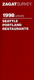 Zagat Survey 1998 Update Seattle Portland Restaurants (Annual)