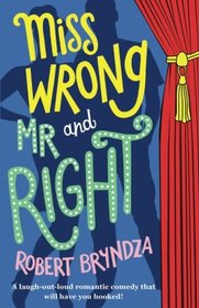 Miss Wrong and Mr Right: A laugh-out-loud romantic comedy that will have you hooked!