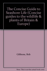 The Concise Guide to Seashore Life (Concise guides to the wildlife & plants of Britain & Europe)