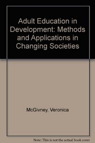 Adult Education in Development: Methods and Applications in Changing Societies