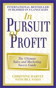 In Pursuit of Profit : The Ultimate Sales and Marketing Success Guide