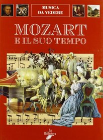 Mozart e il suo tempo (Musica da vedere) (Italian Edition)