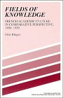 Fields of Knowledge: French Academic Culture in Comparative Perspective, 1890-1920