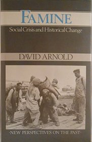 Famine: Social Crisis and Historical Change (Historical Association Studies)