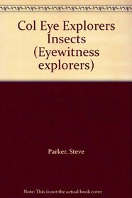 Col Eye Explorers Insects (Eyewitness explorers)