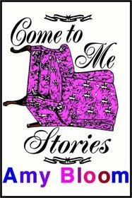 Come To Me:  Stories