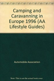 Camping and Caravanning in Europe 1996 (AA Lifestyle Guides)