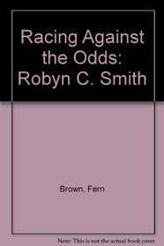 Racing Against the Odds: Robyn C. Smith