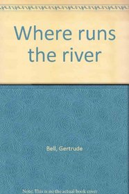 Where runs the river
