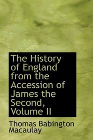 The History of England from the Accession of James the Second, Volume II