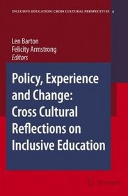 Policy, Experience and Change: Cross Cultural Reflections on Inclusive Education (Inclusive Education: Cross Cultural Perspectives)