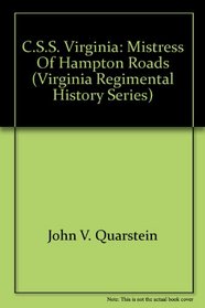C.S.S. Virginia: Mistress of Hampton Roads (Virginia Regimental History Series)