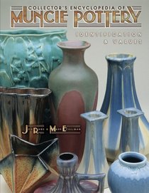 Collector's Encyclopedia of Muncie Pottery: Identification & Values