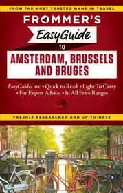 Frommer's EasyGuide to Amsterdam, Brussels and Bruges (Easy Guides)