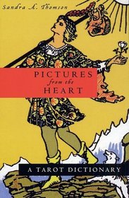 Pictures from the Heart: A Tarot Dictionary