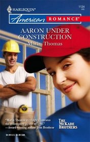 Aaron Under Construction (McKade Brothers, Bk 1) (Harlequin American Romance, No 1124)
